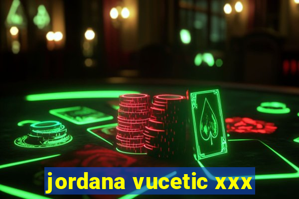 jordana vucetic xxx